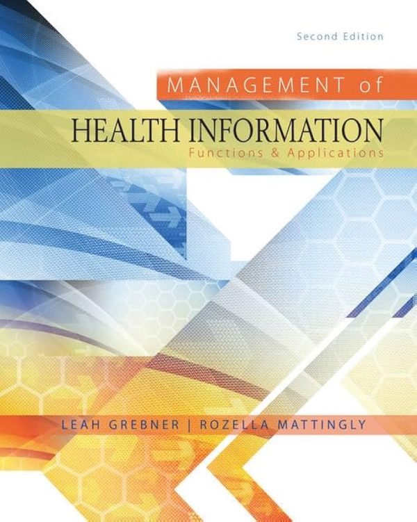 Solution Manual Management of Health Information Functions and Applications 2nd Edition by Leah Grebner