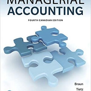 Solution Manual Managerial Accounting 4th Canadian Edition by Karen W. Braun