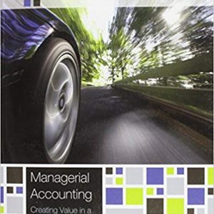 Solutions Manual for Managerial Accounting Creating Value in a Dynamic Business Environment 10th Global Edition by Ronald Hilton