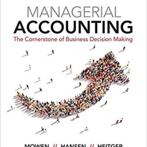 Solutions Manual for Managerial Accounting The Cornerstone of Business Decision Making 7th Edition by Maryanne M. Mowen