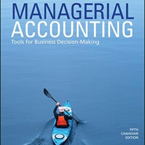 Testbook Solutions Managerial Accounting Tools for Business Decision Making 5th Canadian Edition by Jerry J. Weygandt