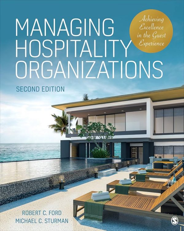 Solution Manual Managing Hospitality Organizations Achieving Excellence in the Guest Experience 2nd Edition by Robert C. Ford