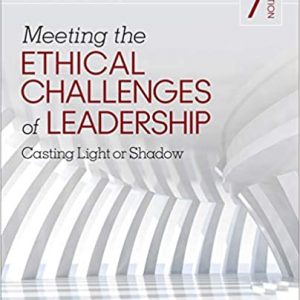 Solution Manual Meeting the Ethical Challenges of Leadership Casting Light or Shadow 7th Edition by Craig E. Johnson