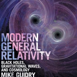 Solution Manual Modern General Relativity Black Holes Gravitational Waves and Cosmology 1st Edition by Mike Guidry