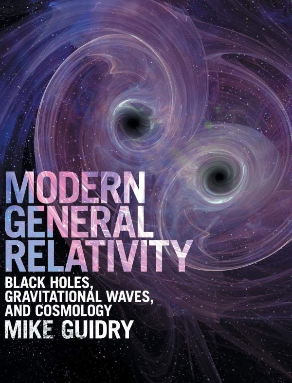 Solution Manual Modern General Relativity Black Holes Gravitational Waves and Cosmology 1st Edition by Mike Guidry