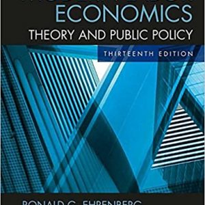 Solution Manual Modern Labor Economics Theory and Public Policy 13th Edition by Ronald G. Ehrenberg