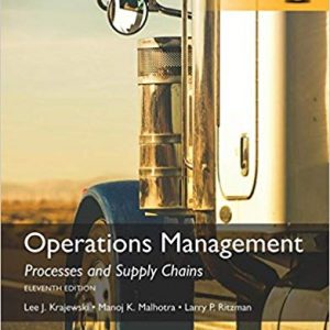 Solutions Manual for Operations Management Processes and Supply Chains 11th Global Edition by Lee J. Krajewski