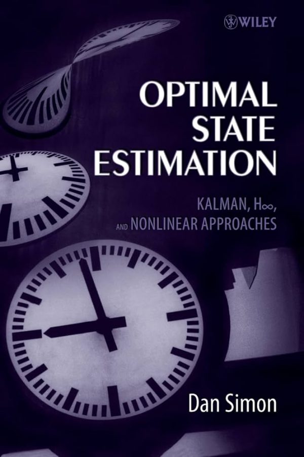 Solution Manual Optimal State Estimation Kalman H Infinity and Nonlinear Approaches 1st Edition by Dan Simon