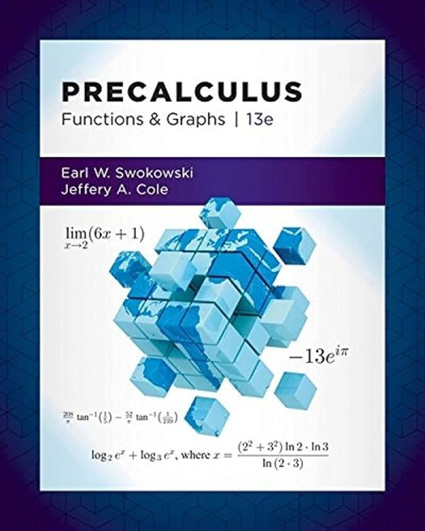 Solution Manual Precalculus Functions and Graphs 13th Edition by Earl Swokowski