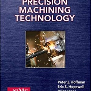 Solutions Manual for Precision Machining Technology 1st Edition by Peter J. Hoffman