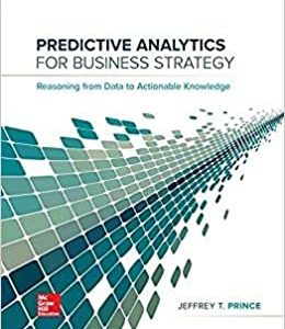 Solution Manual Predictive Analytics for Business Strategy 1st Edition by Jeff Prince