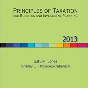 Solutions Manual for Principles of Taxation for Business and Investment Planning 2013 16th Edition by Sally Jones