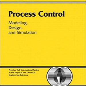 Testbook Solutions Process Control Modeling Design and Simulation 1st Edition by B. Wayne Bequette