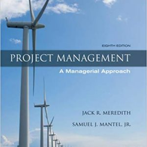 Solutions Manual for Project Management A Managerial Approach 8th Edition by Jack R. Meredith