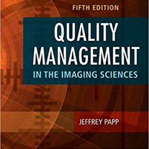 Solutions Manual for Quality Management in the Imaging Sciences 5th Edition by Jeffrey Papp