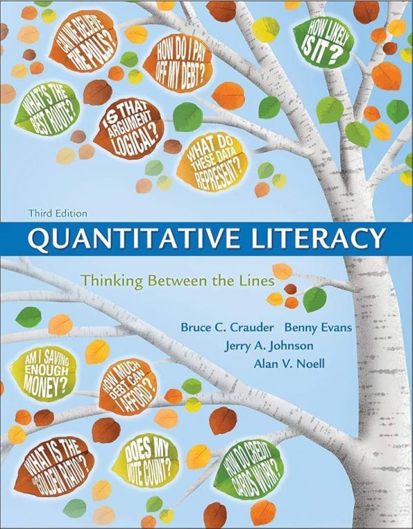 Solution Manual Quantitative Literacy Thinking Between the Lines 3rd Edition by Bruce Crauder