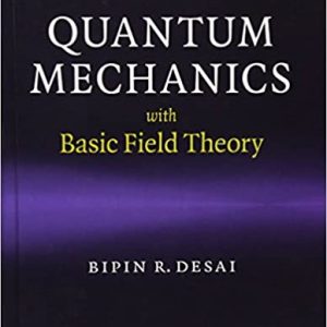 Solution Manual Quantum Mechanics with Basic Field Theory 1st Edition by Bipin R. Desai