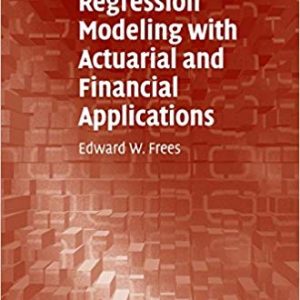 Testbook Solutions Regression Modeling with Actuarial and Financial Applications 1st Edition by Edward W. Frees