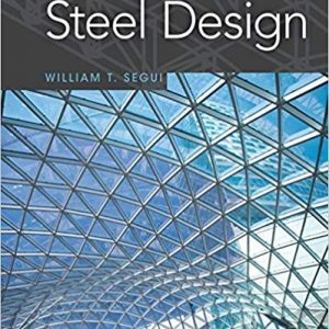 Solutios Manual for Steel Design 6th Edition by William T. Segui