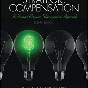 Solutions Manual for Strategic Compensation A Human Resource Management Approach 8th Edition by Joseph J. Martocchio