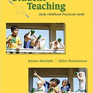 Solution Manual Student Teaching Early Childhood Practicum Guide 7th Edition by Jeanne M. Machado