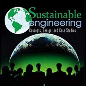 Solution Manual Sustainable Engineering Concepts Design and Case Studies 1st Edition by David T. Allen