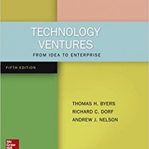 Solution Manual Technology Ventures From Idea to Enterprise 5th Edition by Thomas Byers