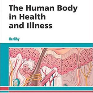 Solution Manual The Human Body in Health and Illness 6th Edition by Barbara Herlihy