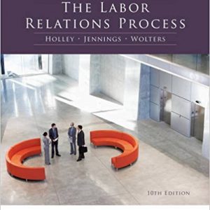 Testbook Solutions The Labor Relations Process 10th Edition WH Holley