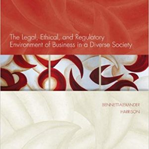 Testbook Solutions The Legal Ethical and Regulatory Environment of Business in a Diverse Society 1st Edition by Dawn Bennett