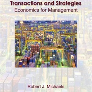 Solutions Manual for Transactions and Strategies 1st Edition by Robert J. Michaels