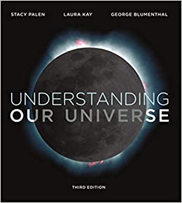 Solution Manual Understanding Our Universe Third Edition by Stacy Palen