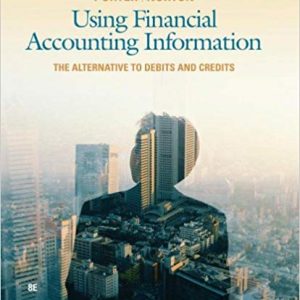 Solutions Manual for Using Financial Accounting Information The Alternative to Debits and Credits 8th Edition by Gary A. Porter