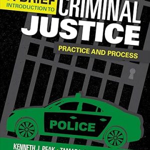 Test Bank A Brief Introduction to Criminal Justice Practice and Process 1st Edition by Kenneth J. Peak