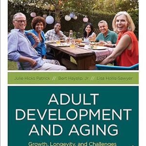 Test Bank Adult Development and Aging Growth Longevity and Challenges 1st Edition by Julie Hicks Patrick