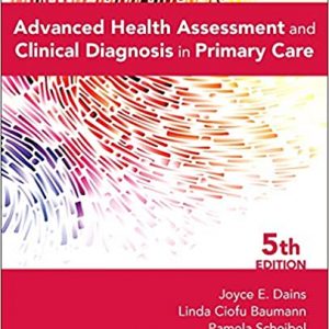 Test Bank Advanced Health Assessment and Clinical Diagnosis in Primary Care 5th Edition by Joyce E. Dains