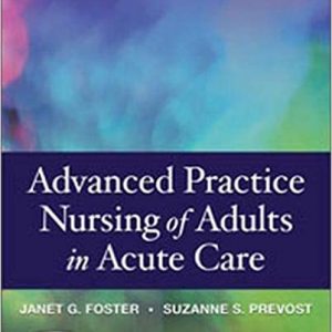 Test Bank Advanced Practice Nursing of Adults in Acute Care 1st Edition by Janet G. Whetstone Foster