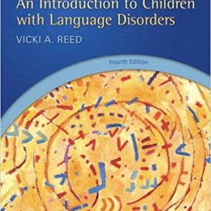 Test Bank An Introduction to Children with Language Disorders 4th Edition by Vicki A. Reed