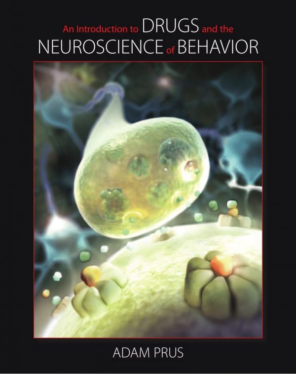 Test Bank An Introduction to Drugs and the Neuroscience of Behavior 1st Edition by Adam J. Prus