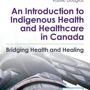 Test Bank An Introduction to Indigenous Health and Healthcare in Canada 2nd Edition by Bridging Health