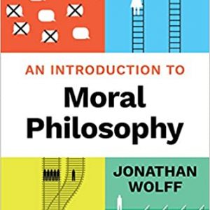 Test Bank An Introduction to Moral Philosophy 1st Edition by Jonathan Wolff