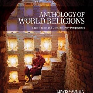 Test Bank Anthology of World Religions Sacred Texts and Contemporary Perspectives 1st Edition by Lewis Vaughn