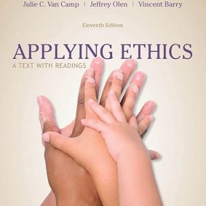 Test Bank Applying Ethics A Text with Readings 11th Edition by Julie C. Van Camp