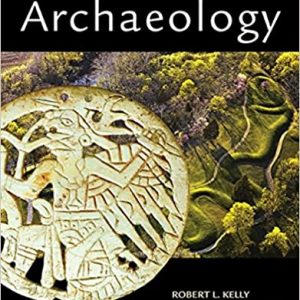 Test Bank Archaeology 7th Edition by Robert L. Kelly