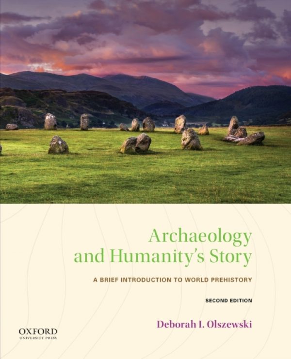 Test Bank Archaeology and Humanitys Story A Brief Introduction to World Prehistory 2nd Edition by Deborah I. Olszewski