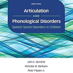 Test Bank Articulation and Phonological Disorders Speech Sound Disorders in Children 8th Edition by John E. Bernthal