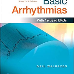 Test Bank Basic Arrhythmias 8th Edition by Gail Walraven