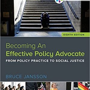 Test Bank Becoming An Effective Policy Advocate 8th Edition by Bruce S. Jansson