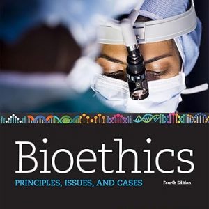 Test Bank Bioethics Principles Issues and Cases 4th Edition by Lewis Vaughn