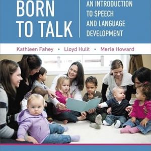 Test Bank Born to Talk An Introduction to Speech and Language Development 7th Edition by Kathleen R. Fahey